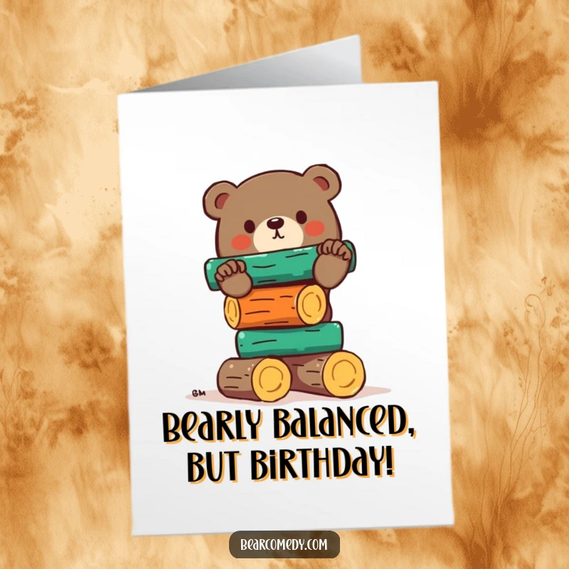 Funny Free Printable Birthday Card: Bear teetering precariously on colorful logs, a comical attempt at stacking.