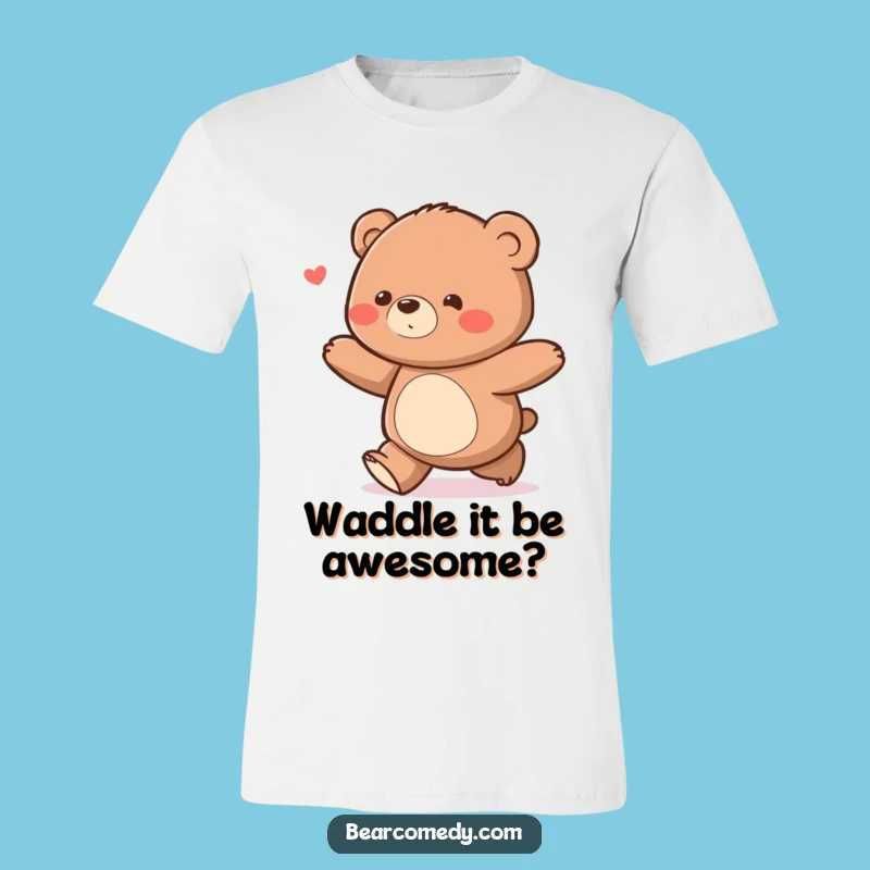 Show off your cheerful disposition with this funny bear waddle t-shirt. Its happy design is sure to spread joy.